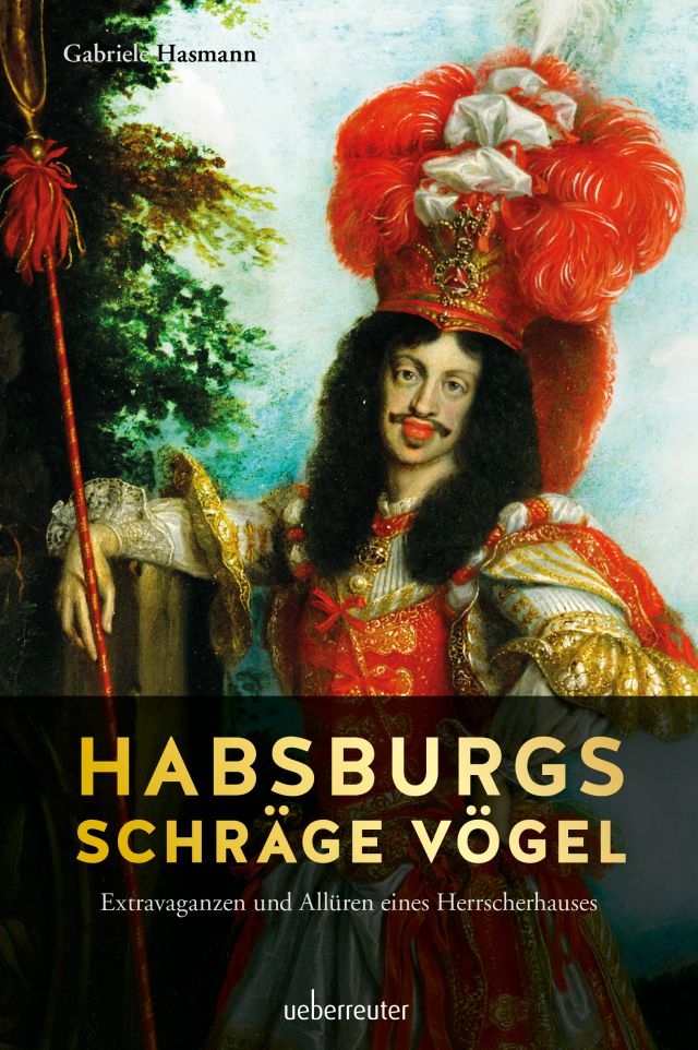 Habsburgs schräge Vögel