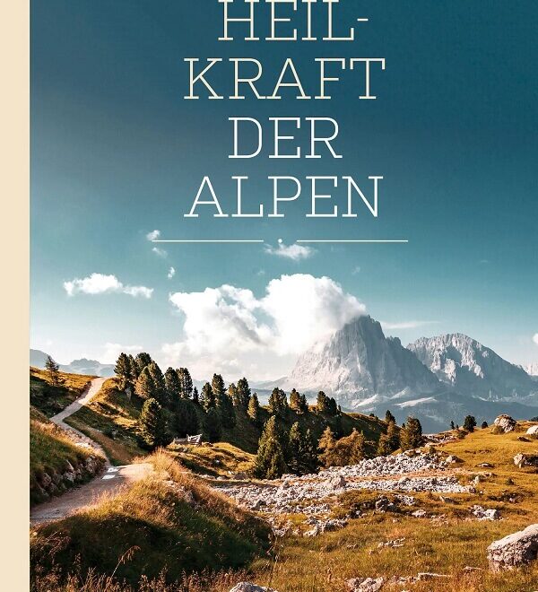 Die Heilkraft der Alpen